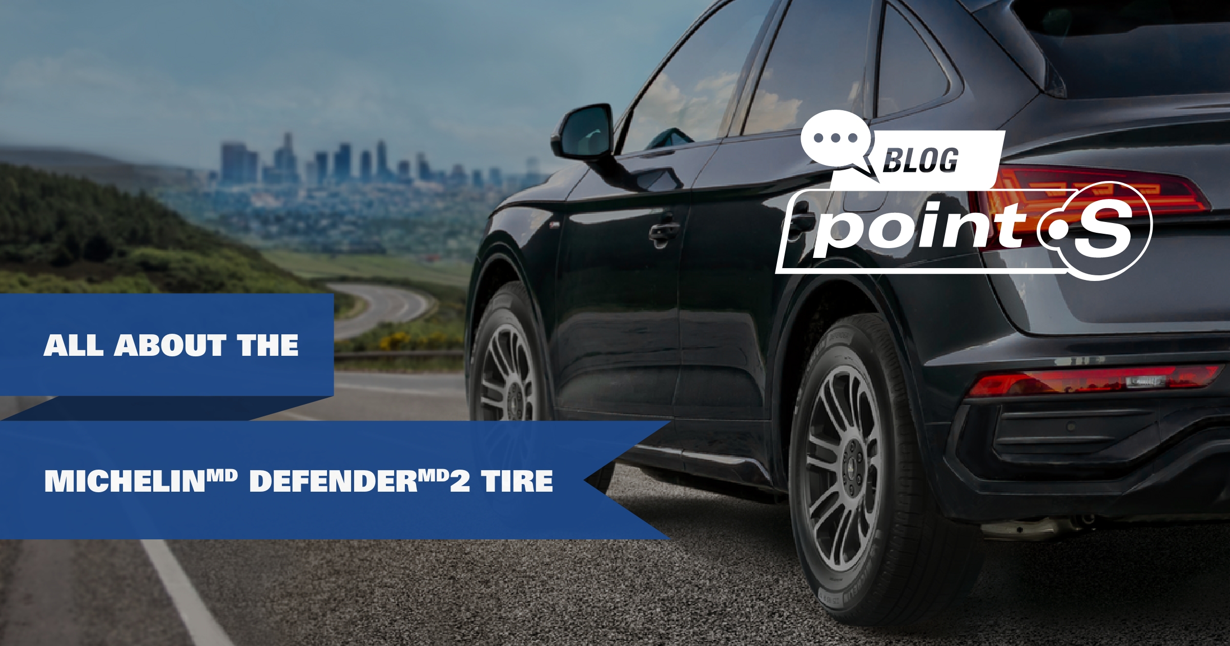 All about the Michelin Defender 2 tire | Point S
